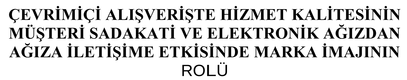 ÇEVRİMİÇİ ALIŞVERİŞTE HİZMET KALİTESİNİN MÜŞTERİ SADAKATİ VE ELEKTRONİK AĞIZDAN AĞIZA İLETİŞİME ETKİSİNDE MARKA İMAJININ ROLÜ — Şekil 2