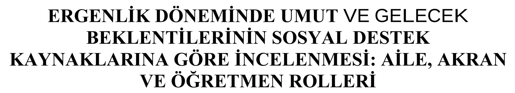 Ergenlik döneminde umut ve gelecek beklentilerinin sosyal destek kaynaklarına göre incelenmesi: Aile, akran ve öğretmen rolleri — Figure 1