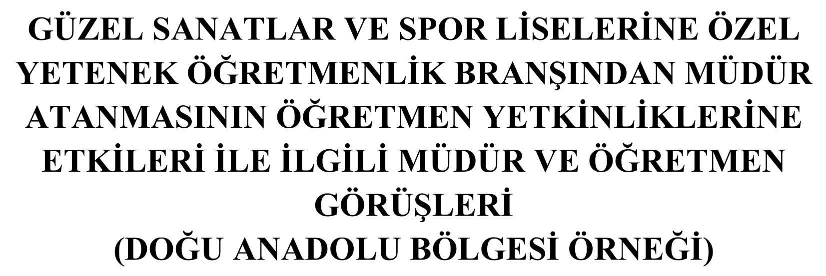 OPINIONS OF PRINCIPALS AND TEACHERS ON THE IMPACT OF APPOINTING PRINCIPALS FROM THE SPECIAL TALENT TEACHING FIELD ON TEACHER COMPETENCIES IN FINE ARTS AND SPORTS HIGH SCHOOLS (A CASE STUDY FROM THE EASTERN ANATOLIA REGION) — Figure 1
