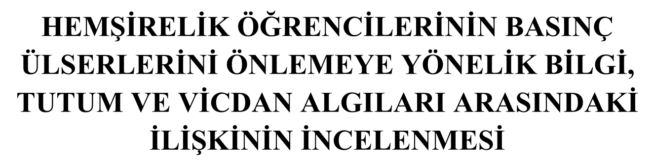 Hemşirelik öğrencilerinin basınç ülserlerini önlemeye yönelik bilgi, tutum ve vicdan algıları arasındaki ilişkinin incelenmesi — Figure 1