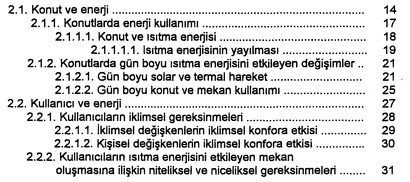 Konutlarda ısıtma enerjisi korunumu amaçlı mimari tasarıma yön verici ilkelerin ve çözümlerin belirlenmesinde bir yaklaşım araştırması — Figure 5