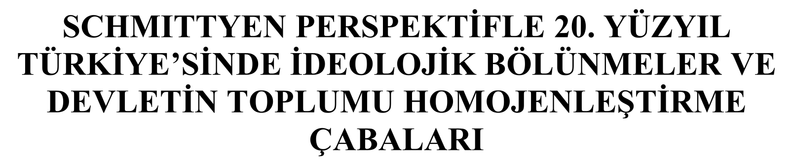 From a Schmıttian perspective, ideological divisions and the state's efforts to homogenize society in 20th century Türkiye — Figure 1