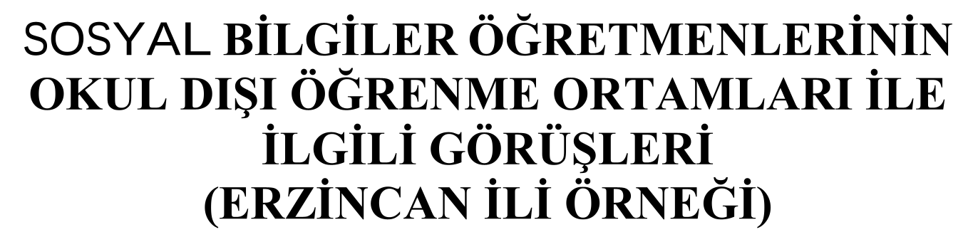 Sosyal bilgiler öğretmenlerinin okul dışı öğrenme ortamları ile ilgili görüşleri (Erzincan ili örneği) — Figure 2