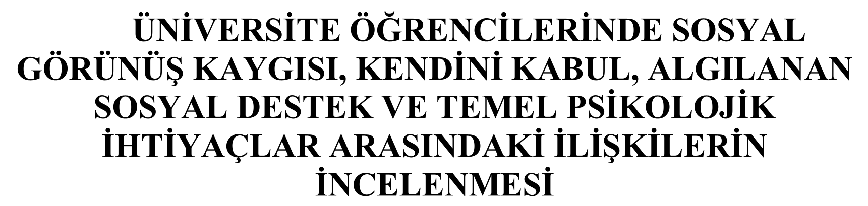 Üniversite Öğrencilerinde Sosyal Görünüş Kaygısı, Kendini Kabul, Algılanan Sosyal Destek ve Temel Psikolojik İhtiyaçlar Arasındaki İlişkilerin İncelenmesi — Figure 1
