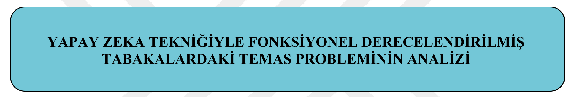 Yapay zeka tekniğiyle fonksiyonel derecelendirilmiş tabakalardaki temas probleminin analizi — Şekil 1