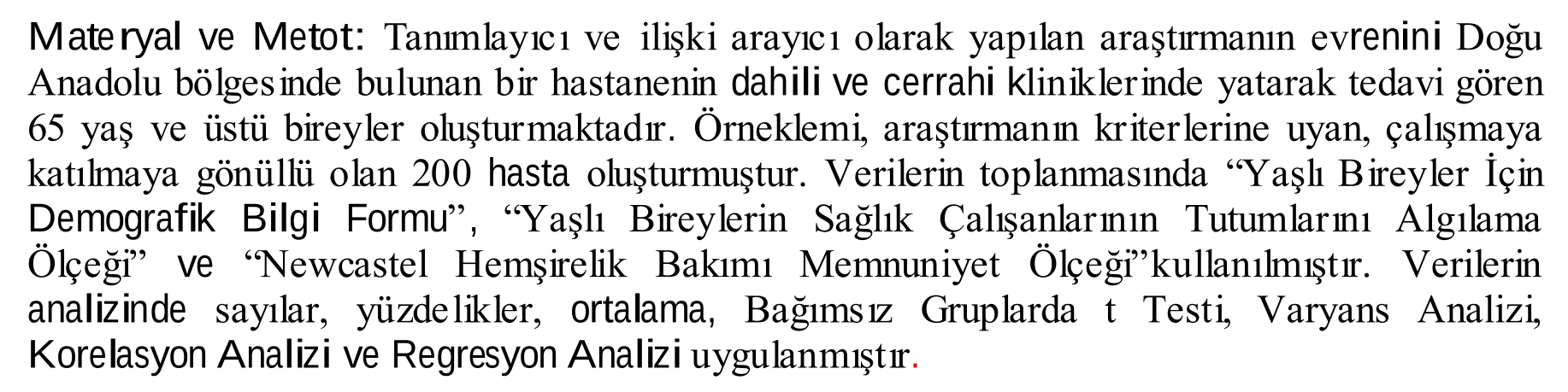 Yaşlı bireylerin hemşirelerin tutumlarını algılamaları ve hemşirelik bakımından memnuniyet düzeylerinin belirlenmesi — Figure 5