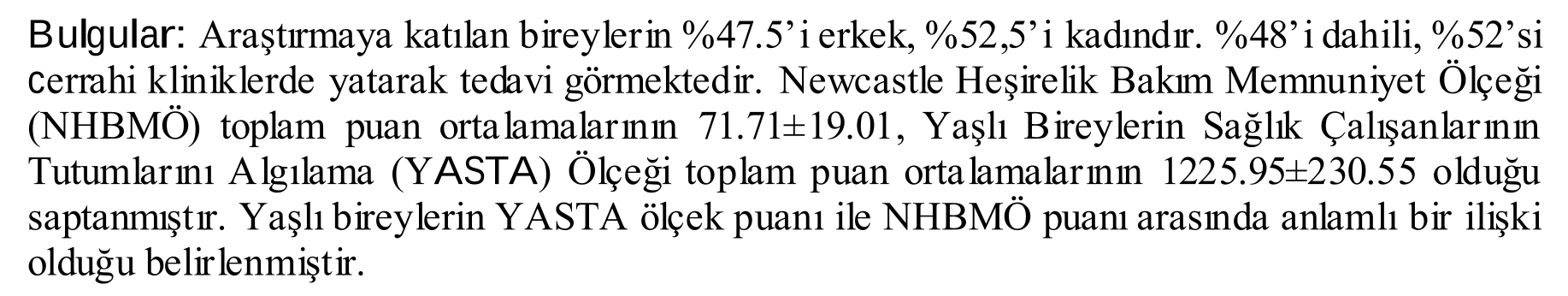 Yaşlı bireylerin hemşirelerin tutumlarını algılamaları ve hemşirelik bakımından memnuniyet düzeylerinin belirlenmesi — Figure 6