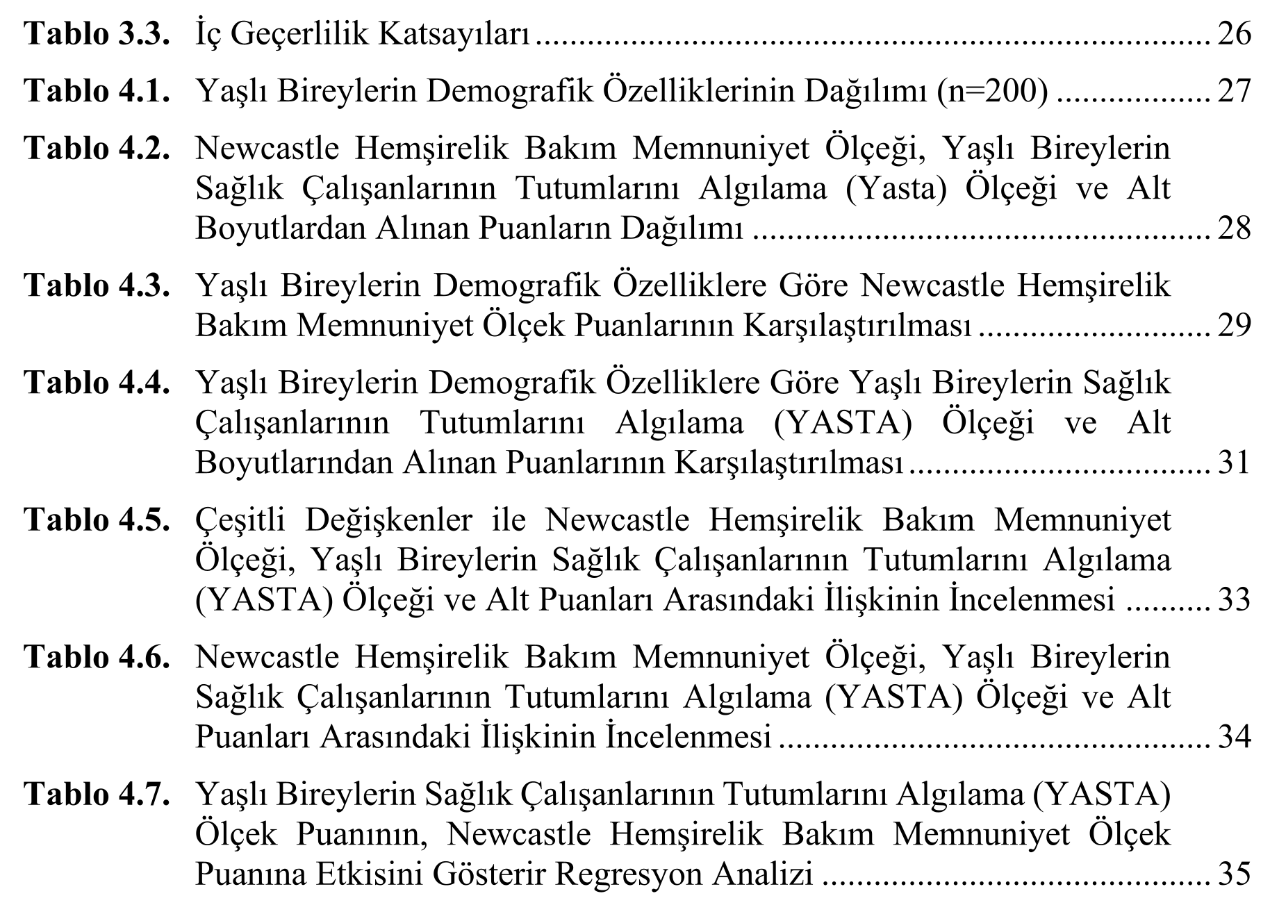 YAŞLI BİREYLERİN HEMŞİRELERİN TUTUMLARINI ALGILAMALARI VE HEMŞİRELİK BAKIMINDAN MEMNUNİYET DÜZEYLERİNİN BELİRLENMESİ — Figure 2