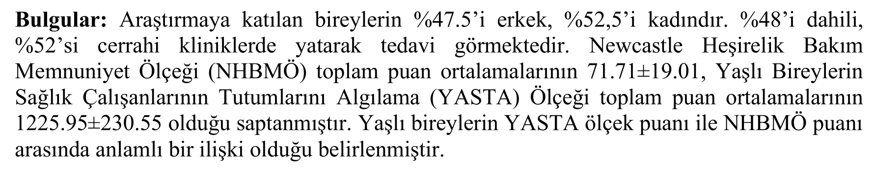YAŞLI BİREYLERİN HEMŞİRELERİN TUTUMLARINI ALGILAMALARI VE HEMŞİRELİK BAKIMINDAN MEMNUNİYET DÜZEYLERİNİN BELİRLENMESİ — Figure 6
