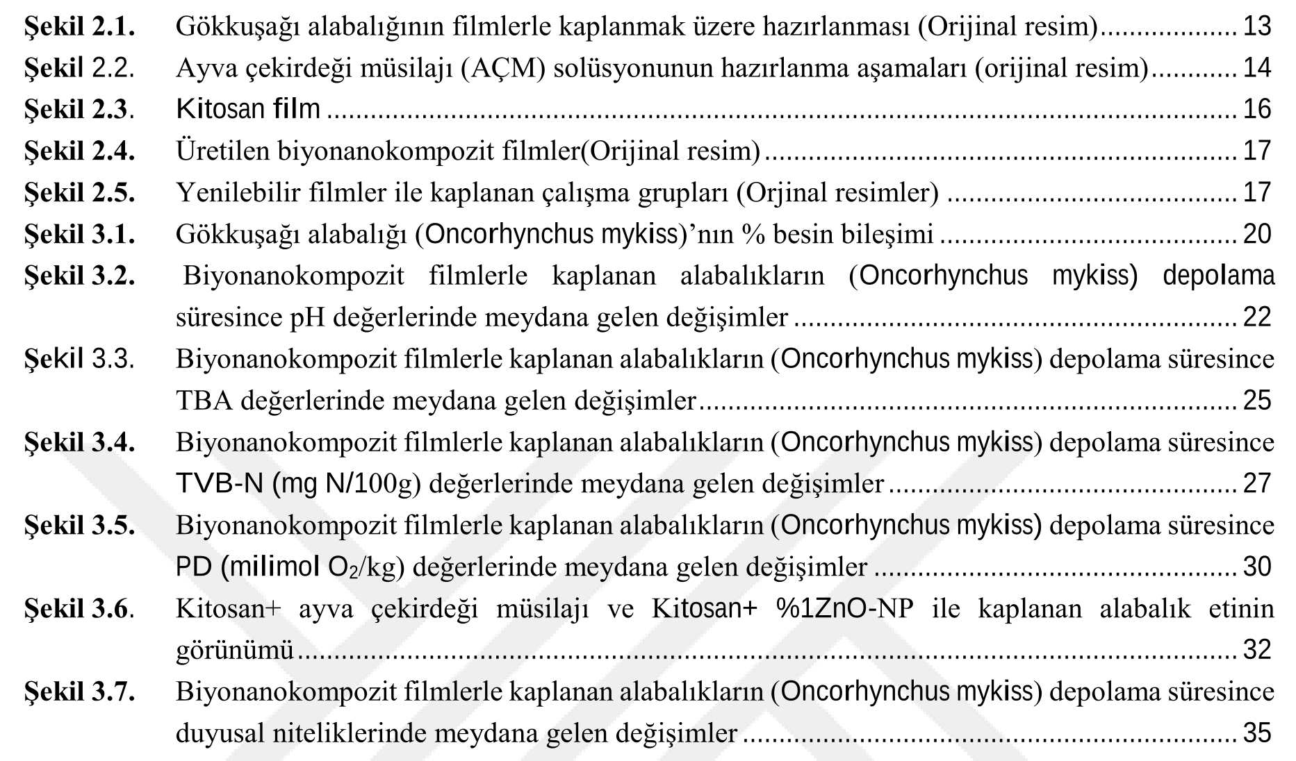 ZnO nanopartiküller içeren kitosan/ayva çekirdeği müsilajı ile hazırlanan biyonanokompozit filmlerin alabalık (Oncorhynchus mykiss) filetolarının kimyasal ve duyusal kalitesi üzerine etkisi — Figure 1